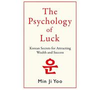 The Psychology of Luck Korean Secrets for Attracting Wealth and Success - Min Ji Yoo - Leap - ebook (ePub) - Livre
