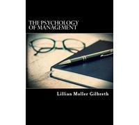 The Psychology of Management: The Function of the Mind in Determining, Teaching and Installing Methods of Least Waste