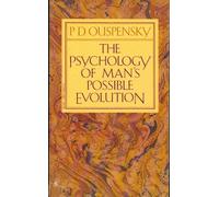 The Psychology Of Man's Possible Evolution