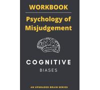 The Psychology of Misjudgment: A Workbook | Based on the cognitive biases listed by Charlie Munger