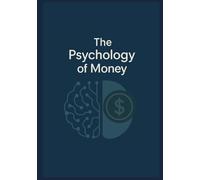 The Psychology of Money: Overcome Biases and Make Better Financial Decisions