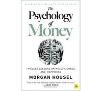 The Psychology of Money: Timeless lessons on wealth, greed, and happiness