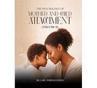 The Psychology of Mother and Child Attachment: Volume II