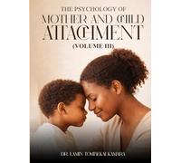 The Psychology of Mother and Child Attachment: Volume III