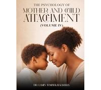 The Psychology of Mother and Child Attachment: Volume IV