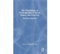The Psychology of Perfectionism in Sport Dance and Exercise The Psychology of Perfectionism in Sport Dance and Exercise (Auteur)