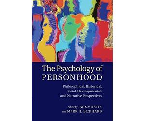 The Psychology of Personhood: Philosophical, Historical, Social-Developmental, And Narrative Perspectives