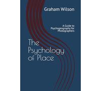 The Psychology of Place: A Guide to Psychogeography for Photographers