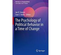 The Psychology Of Political Behavior In A Time Of Change