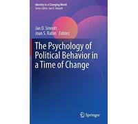The Psychology Of Political Behavior In A Time Of Change