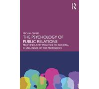 The Psychology of Public Relations From Industry Practice to Societal Challenges of the Profession - Michal Chmiel - Routledge - ebook (ePub) - Livre