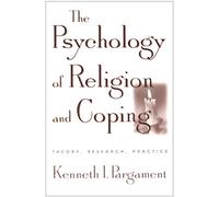 The Psychology of Religion and Coping: Theory, Research, Practice