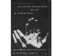 The Psychology of Religious Behaviour, Belief and Experience Benjamin Beit-Hallahmi (Auteur)