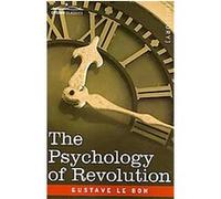 The Psychology of Revolution Gustave Le Bon (Auteur)