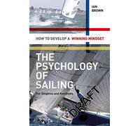 The Psychology of Sailing for Dinghies and Keelboats: How to Develop a Winning Mindset