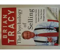 The Psychology Of Selling: How To Sell More, Easier, and Faster Than you Ever Thought Possible