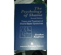 The Psychology of Shame: Theory and Treatment of Shame-Based Syndromes