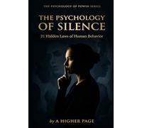 The Psychology of Silence: 21 Hidden Laws of Human Behavior