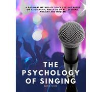 The Psychology Of Singing - A Rational Method Of Voice Culture Based On A Scientific Analysis Of All Systems, Ancient And Modern