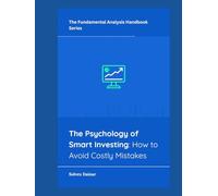 The Psychology of Smart Investing: How to Avoid Costly Mistakes