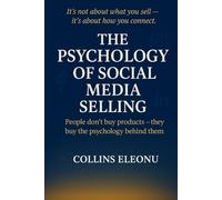 THE PSYCHOLOGY OF SOCIAL MEDIA SELLING