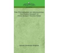 The Psychology of Speculation: The Human Element in Stock Market Transactions