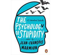 The Psychology Of Stupidity