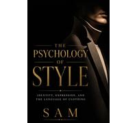 The Psychology of Style: Identity, Expression, and the Language of Clothing