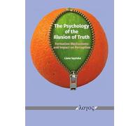 The Psychology of the Illusion of Truth: Formation Mechanisms and Impact on Perception