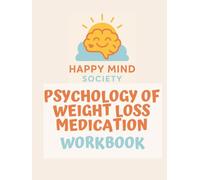 The Psychology of Weight Loss Medications Workbook: A gentle guide to hunger, emotional eating and self-worth - with reflections, journalling prompts and tools for lasting change