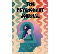 The Psychonaut Journal: A Notebook to Record and Organize your Psychedelic Experiences