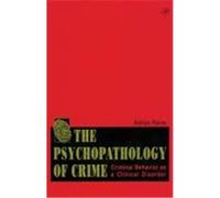 The Psychopathology of Crime Adrian Raine (Auteur)