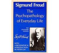 The Psychopathology of Everyday Life, Complete Psychological Works of Sigmund Freud Sigmund Freud (Auteur)