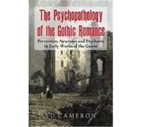The Psychopathology of the Gothic Romance: Perversion, Neuroses and Psychosis in Early Works of the Genre Cameron, Ed (Auteur)