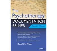 The Psychotherapy Documentation Primer by Donald E. Wiger Donald E. Wiger (Auteur)