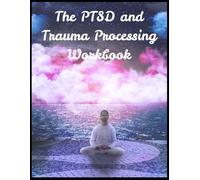 The PTSD and Trauma: Processing workbook