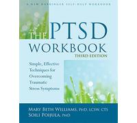 The PTSD Workbook, 3rd Edition: Simple, Effective Techniques for Overcoming Traumatic Stress Symptoms