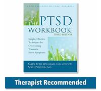 The PTSD Workbook, 3rd Edition: Simple, Effective Techniques for Overcoming Traumatic Stress Symptoms