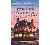 The Pub Owners Proposal: A Clean, Irish Small-Town Romance (Love In Dooncarra)