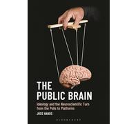 The Public Brain: Ideology and the Neuroscientific Turn from the Polis to Platforms
