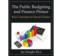 The Public Budgeting And Finance Primer