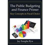 The Public Budgeting and Finance Primer - Jay Eungha Ryu - Taylor amp Francis Ltd - Livre en Anglais - Hardback Jay Eungha RyuJay Eungha Ryu (Auteur)