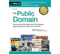 The Public Domain: Find and Use Free Content for Your Website, Book, App, Music, Video, Art, and More