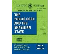 The Public Good And The Brazilian State: Municipal Finance And Public Services In São Paulo, 1822-1930