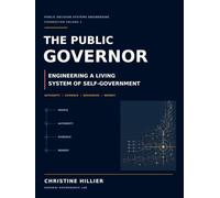 THE PUBLIC GOVERNOR: Engineering a Living System of Self-Government