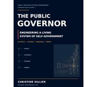 THE PUBLIC GOVERNOR: Engineering a Living System of Self-Government