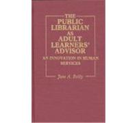 The Public Librarian As Adult Learners' Advisor, Contributions in Librarianship and Information Science Jane A. Reilly (Auteur)