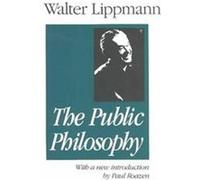The Public Philosophy Walter Lippmann (Auteur)