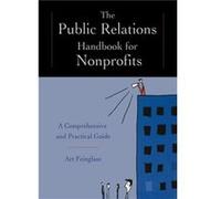 The Public Relations Handbook for Nonprofits by Art New York University Center for Philanthropy and Fundraising Feinglass Art New York University Center for Philanthropy and Fundraising Feinglass (Aut