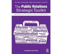 The Public Relations Strategic Toolkit by Heather Yaxley Inconnu (Auteur)